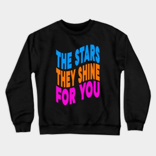 The stars they shine for you Crewneck Sweatshirt